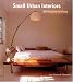 Small Urban Interiors: 500 Solutions for Living
