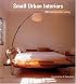 Small Urban Interiors: 500 Solutions for Living