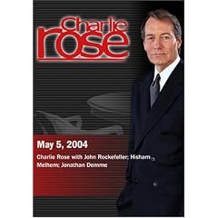 Charlie Rose with John Rockefeller; Hisham Melhem; Jonathan Demme (May 5, 2004)