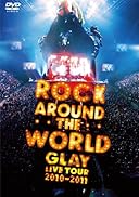 GLAY ROCK AROUND THE WORLD 2010-2011 LIVE IN SAITAMA SUPER ARENA -SPECIAL EDITION- [DVD]