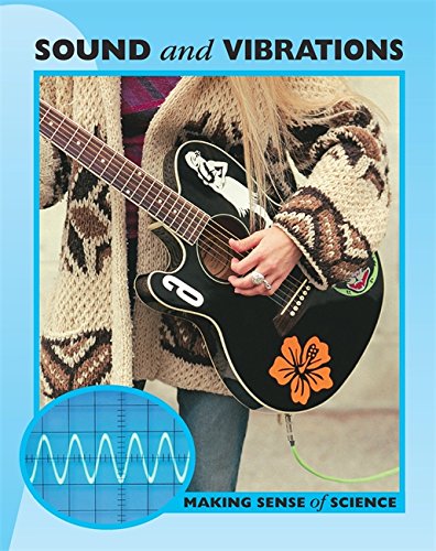 Sound and Vibrations (Making Sense of Science)