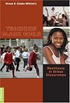Teaching Black Girls: Resiliency in Urban Classrooms (Counterpoints (New York, N.Y.), V. 279.)