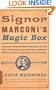 Signor Marconi's Magic Box: The Most Remarkable Invention Of The 19th Century & The Amateur Inventor Whose Genius Sparked A Revolution