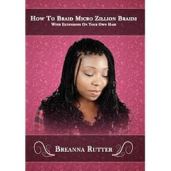 How To Braid Micro Zillion Braids With Extensions On Your Own Hair