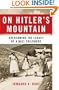On Hitler's Mountain: Overcoming the Legacy of a Nazi Childhood