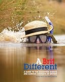 A Brit different : a guide to the eccentric events and curious contests of Britain