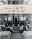 Lunch with Lady Eaton: Inside the Dining Rooms of a Nation Carol Anderson, Katharine Mallinson