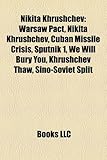 Nikita Khrushchev: Warsaw Pact, Cuban Missile Crisis, Sputnik 1, We Will Bury You, Khrushchev Thaw, Sino-Soviet Split-