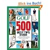 GOLF Magazine 500 Best Tips Ever!: Simple Techniques to Help You Improve Your Game and Shoot Lower Scores (Golf Magazine Top 100 Teachers in America)
