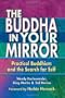 The Buddha in Your Mirror: Practical Buddhism and the Search for Self