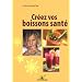Cr�ez vos boissons sant�