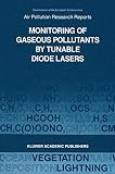 Monitoring of gaseous pollutants by tunable diode lasers : proceedings of the International Symposium held in Freiburg, F. R. G. 17-18 October 1988