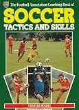 The Football Association coaching book of soccer : tactics and skills