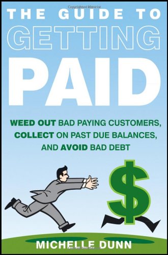 the guide to getting paid weed out bad paying customers collect on past due balances and avoid bad debt