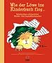 Wie der L�we ins Kinderbuch flog ...: Geheimnisse erfolgreicher Kinder- und Jugendbuchmacher