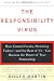 The Responsibility Virus: How Control Freaks, Shrinking Violets-and The Rest Of Us-can Harness The Power Of True Partnership