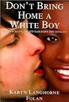 Don'tBringHomeWhiteBoy(Don't Bring Home a White Boy: And Other Notions that Keep Black Women From Dating Out)[Hardcover](2010)byKaryn Langhorne Folan