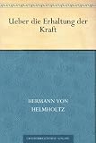 Ueber die Erhaltung der Kraft - Hermann von Helmholtz