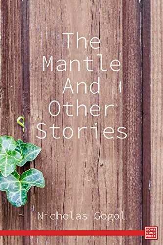 The Mantle and Other Stories, by Nikolai Gogol