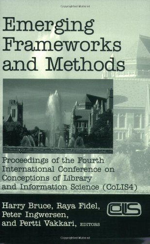 Emerging Frameworks and Methods: Proceedings of the Fourth International Conference on Conceptions of Library and Information Science (CoLIS 4)
