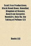 Scott Free Productions: Black Hawk Down, Hannibal, Kingdom of Heaven, American Gangster, Numb3rs, DJ Vu, the Taking of Pelham 123-