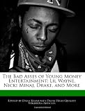 The Bad Asses of Young Money Entertainment: Lil Wayne, Nicki Minaj, Drake, and More
