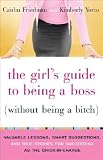 The Girl s Guide to Being a Boss (without Being a Bitch)