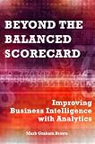 Beyond the Balanced Scorecard: Improving Business Intelligence with Analytics