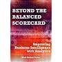 Beyond the Balanced Scorecard: Improving Business Intelligence with Analytics