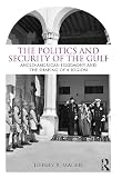 The Politics and Security of the Gulf: Anglo-American Hegemony and the Shaping of a Region