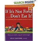 If It's Not Food, Don't Eat It! The No-nonsense Guide to an Eating-for-Health Lifestyle by  Kelly Hayford