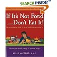 If It's Not Food, Don't Eat It! The No-nonsense Guide to an Eating-for-Health Lifestyle by Kelly Hayford