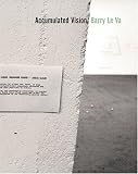 Accumulated Vision: Barry Le Va