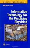 Information Technology for the Practicing Physician (Health Informatics)