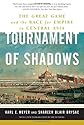 Tournament of Shadows: The Great Game and the Race for Empire in Central Asia