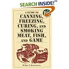 A Guide to Canning, Freezing, Curing and Smoking Meat, Fish and Game by  Wilbur F. Eastman