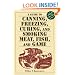 A Guide to Canning, Freezing, Curing & Smoking Meat, Fish & Game