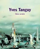 Yves Tanguy : L univers surréaliste