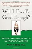 Will I Ever Be Good Enough?: Healing the Daughters of Narcissistic Mothers by McBride, Karyl (Reprint Edition) [Paperback(2009)]