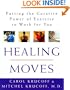 Healing Moves: How to Cure, Relieve, and Prevent Common Ailments with Exercise