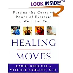 Healing Moves: How to Cure, Relieve, and Prevent Common Ailments with Exercise