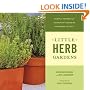 Little Herb Gardens: Simple Secrets for Glorious Gardens--Indoors and Out