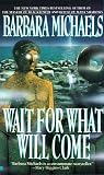 Wait for What Will Come