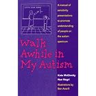 Walk Awhile in My Autism by Kate McGinnity and Nan Negri