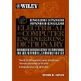 English-Spanish, Spanish-English Electrical and Computer Engineering Dictionary by Steven M. Kaplan