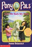 Give Me Back My Pony #4 (Pony Pals)
