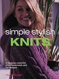 Simple stylish knits : a fabulous collection of 24 fashionable and fun designs