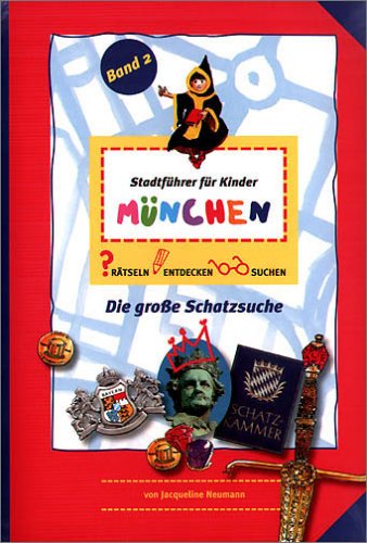 Stadtführer für Kinder München. 2: Rätseln. Entdecken. Suchen. Die große Schatzsuche