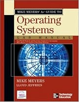 Mike Meyers' A+ Guide to Operating Systems Lab Manual Mike Meyers' A+ Guide to Operating Systems Lab Manual
