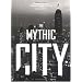 The Mythic City: Photographs of New York by Samuel H. Gottscho